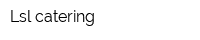 Lsl catering