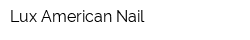 Lux American Nail