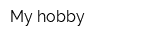 My hobby