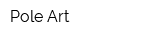 Pole Art