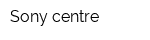 Sony centre