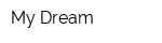 My Dream