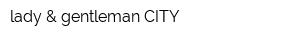 lady & gentleman CITY