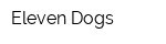 Eleven Dogs