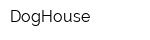 DogHouse