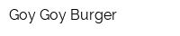 Goy Goy Burger