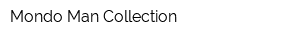 Mondo Man Collection