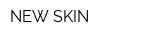 NEW SKIN