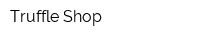 Truffle Shop