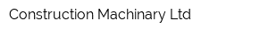Construction Machinary Ltd