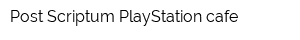 Post Scriptum PlayStation cafe
