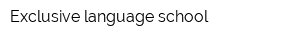 Exclusive language school