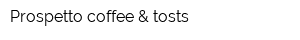 Prospetto coffee & tosts