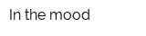 In the mood