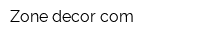 Zone-decorcom