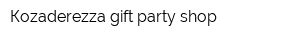 Кozaderezza gift party shop