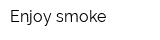 Enjoy smoke