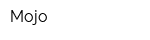 Mojo
