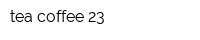 tea coffee 23