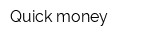Quick money