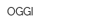OGGI