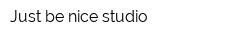 Just be nice studio