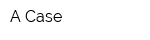 A-Case