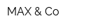 MAX & Co