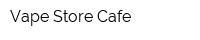 Vape Store Cafe