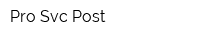 Pro Svc Post