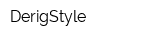 DerigStyle