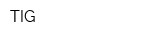 TIG