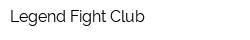 Legend Fight Club
