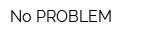 No PROBLEM