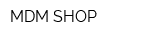 MDM SHOP