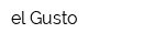 el Gusto