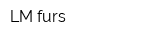 LM furs