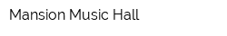 Mansion Music Hall