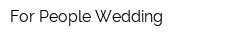 For People Wedding