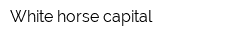 White horse capital