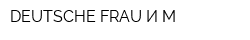 DEUTSCHE FRAU И М