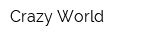 Crazy World