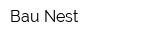 Bau Nest