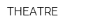 THEATRE