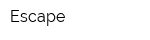 Escape