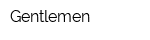 Gentlemen