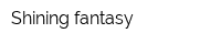 Shining fantasy