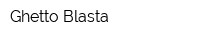 Ghetto Blasta