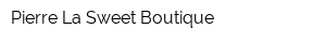 Pierre La Sweet Boutique