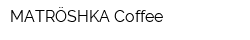 MATRÖSHKA Coffee